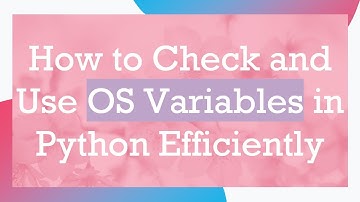 How to Check and Use OS Variables in Python Efficiently