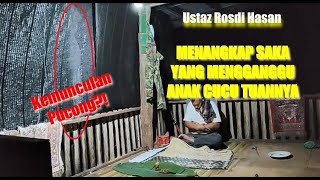 Ustaz Rosdi Hasan- menangkap saka yang menganggu anak cucu tuannya