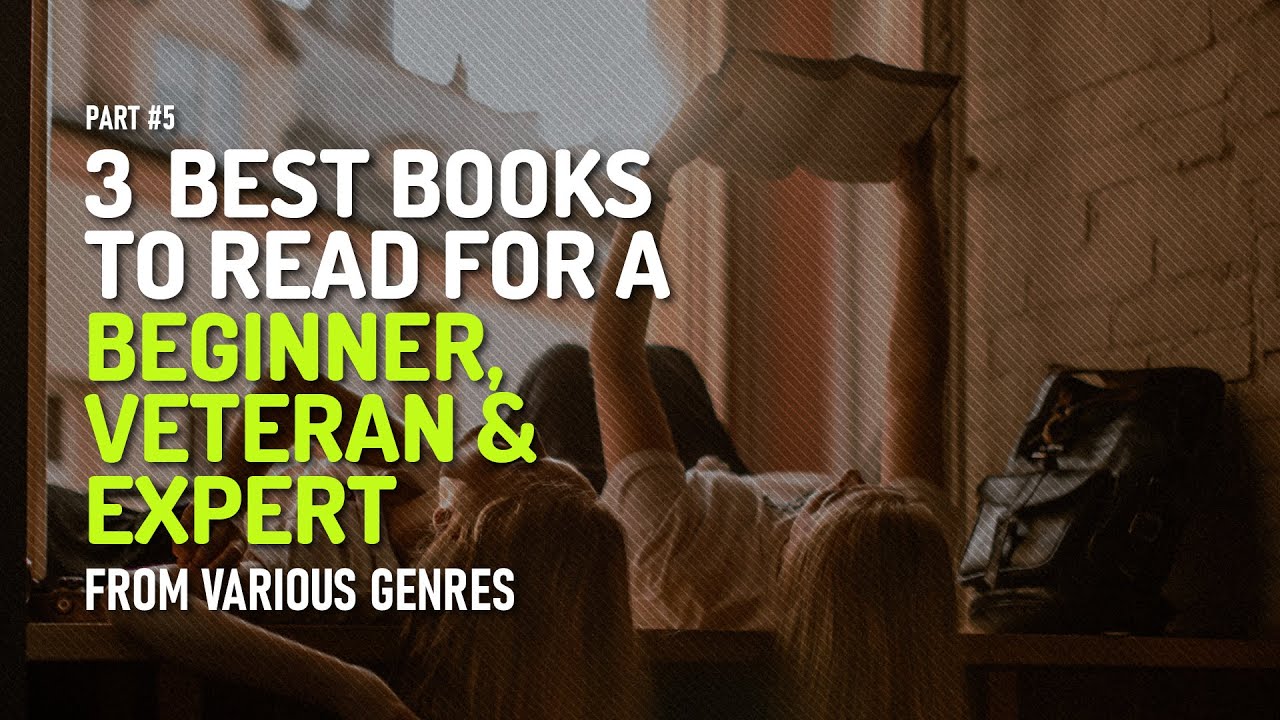 3 Best Books To Read For A Beginner, Veteran And Expert, From Various  Genres – Part 5 - YouTube