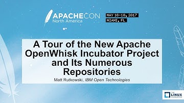 A Tour of the New Apache OpenWhisk Incubator Project and Its Numerous Repositories - Matt Rutkowski
