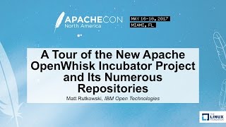 A Tour of the New Apache OpenWhisk Incubator Project and Its Numerous Repositories - Matt Rutkowski