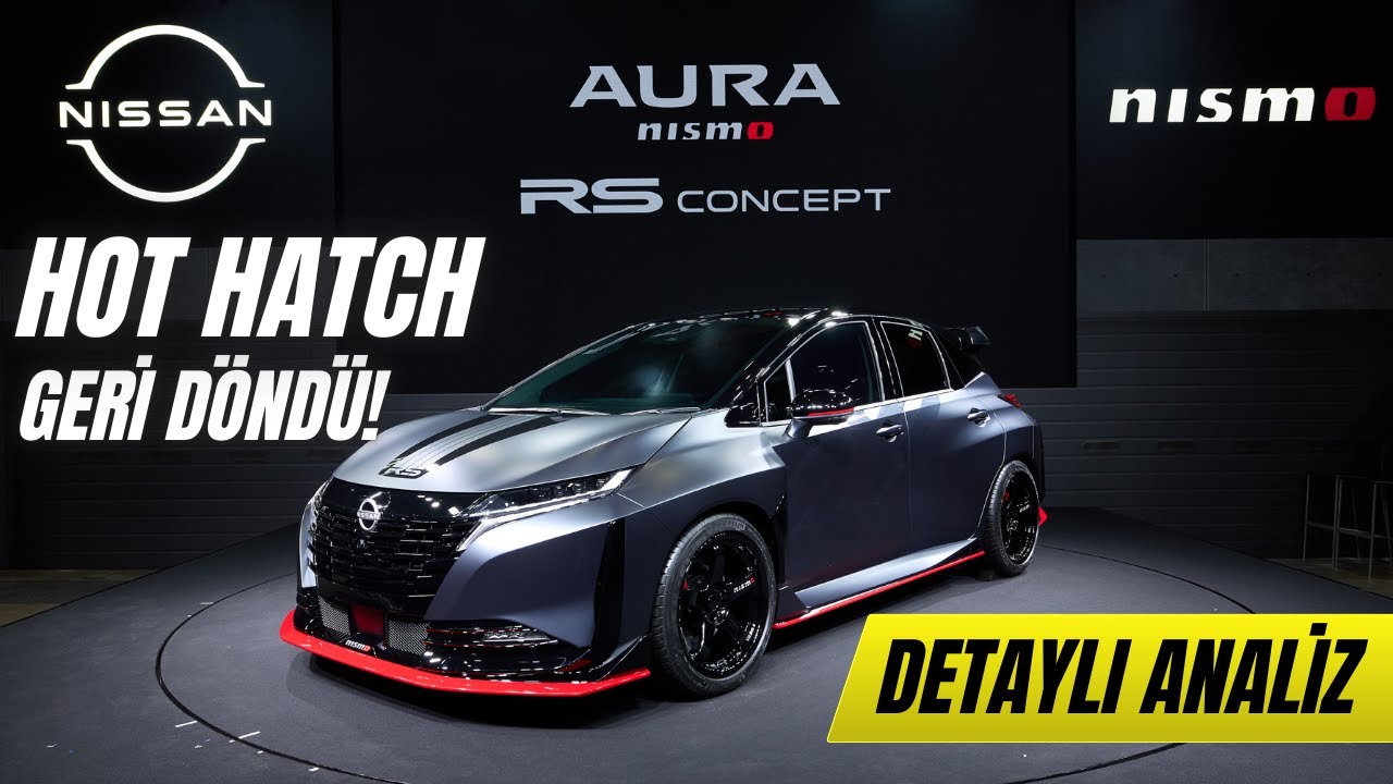 Hot Hatch Geri Döndü! Nissan Aura NISMO RS Concept Detaylı Analiz