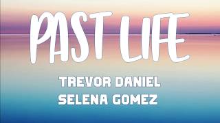 TREVOR DANIEL, SELENA GOMEZ - PAST LIFE [LYRICS]