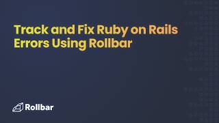 Track and Fix Ruby on Rails errors Using Rollbar