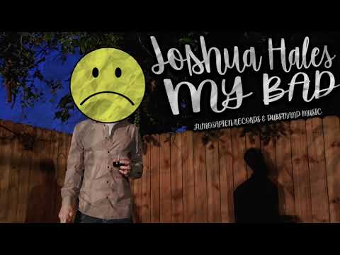 Joshua Hales - My Bad