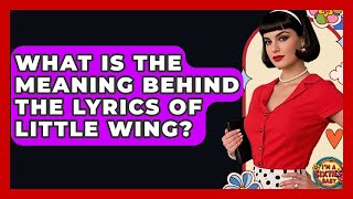 What Is The Meaning Behind The Lyrics Of Little Wing? - I'm a 60s Baby
