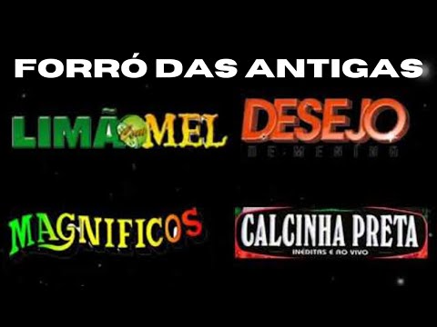 Playlist Forró - Limão com Mel, Magníficos, Desejo de Menina, Calcinha Preta - Sucessos das Antigas