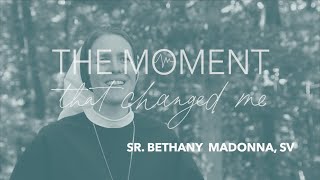 The Moment that Changed Me: Sr. Bethany Madonna, SV