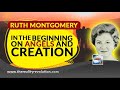 Ruth Montgomery In The Beginning On Angels And Creation