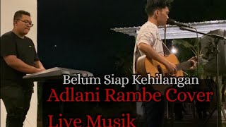 Belum Siap Kehilangan - ADLANI RAMBE Cover (STEVEN PASARIBU) Live Musik Bento Kopi Semarang