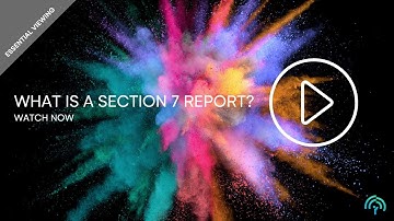 What Is a Section 7 Report