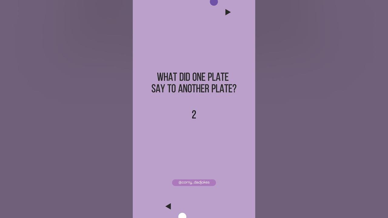Corny Dad Jokes What did one plate say to another plate YouTube