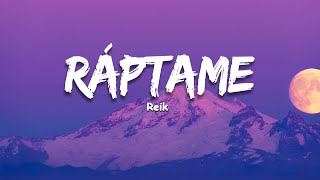 Reik - Ráptame (letra)