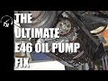 The Ultimate E46 Oil Pump Fix // Let's get this engine back in the car!