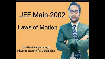 AIEEE 2002 (JEE MAIN), Laws of Motion, QUESTION WITH SOLUTION