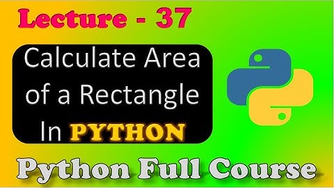 Python program to Calculate Area of a Rectangle | Practice Qs | Python Programming.