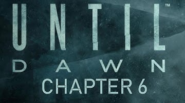 Chapter 6 - Until Dawn ∣ Walkthrough Part 7