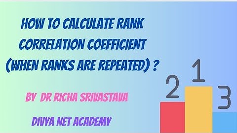How to calculate Spearman Correlation or Rank Correlation Coefficient (when ranks are repeated) ?
