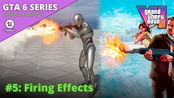 Unreal Engine 5 GTA 6 Tutorial Series - #5: Firing Effects