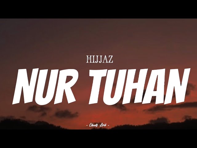 HIJJAZ - Nur Tuhan | ( Video Lirik ) class=