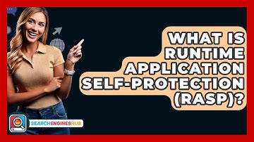 What Is Runtime Application Self-Protection (RASP)? - SearchEnginesHub.com