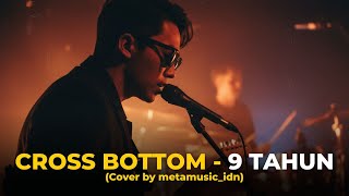 Download Lagu CROSS BOTTOM - 9 TAHUN | Cover by Metamusic MP3
