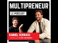 Créer 15 Entreprises en 15 ans - Samuel Schwarz - Multipreneur