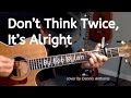 "Don't Think Twice, It's Alright" (Bob Dylan)  cover by Dennis Anthonis