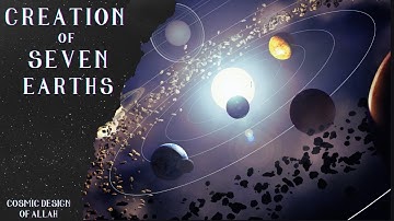 Creation of 7 Earths: The Cosmic Design of Allah | Islam & science | Beginning of the universe