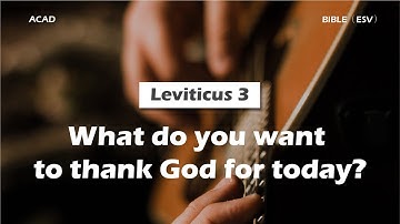 【Leviticus 3】What do you want to thank God for today?｜ACAD Bible Reading