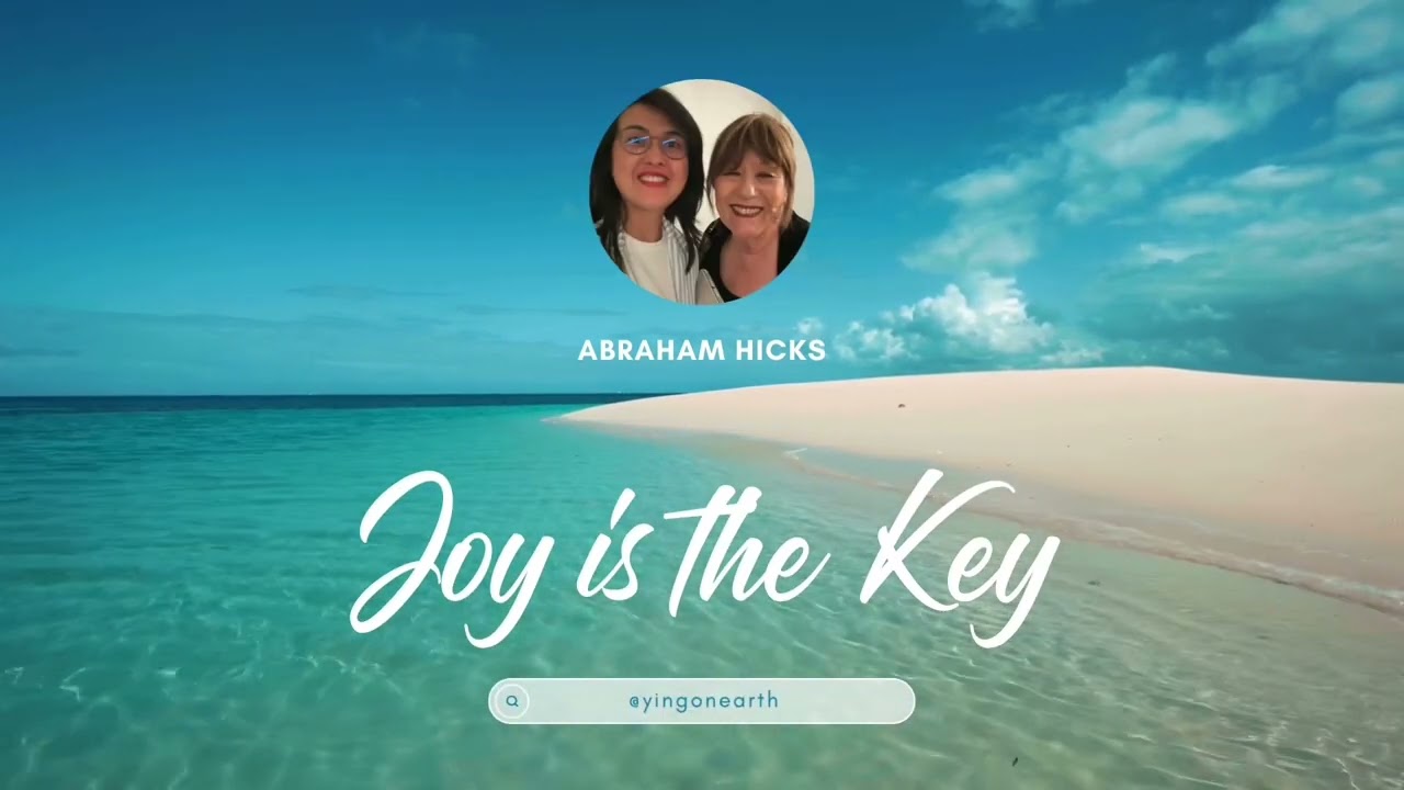 Joy is the Key. Abraham Hicks SONG