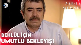 Herkes Behlülden Gelecek Umutlu Haberi Bekliyor - Aşk - I Memnu