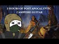 3 hours of post apocalyptic acoustic guitar stalker inspired with campfire ambience