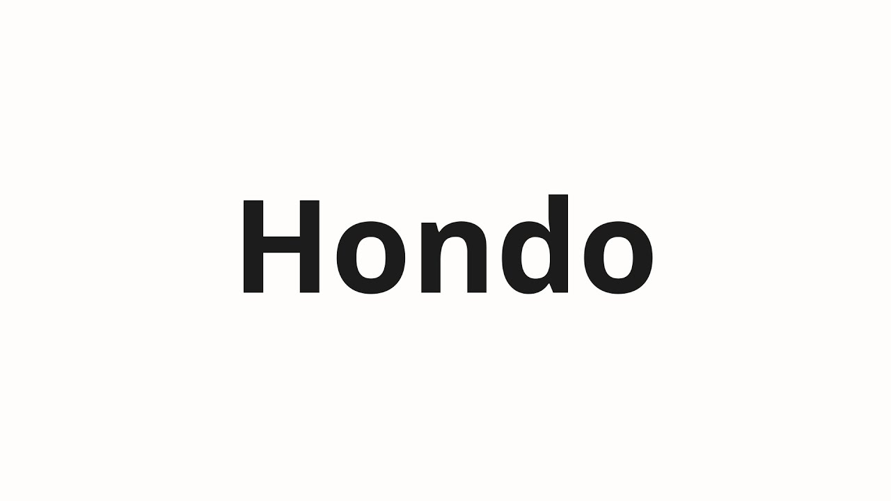 How to pronounce Hondo - YouTube