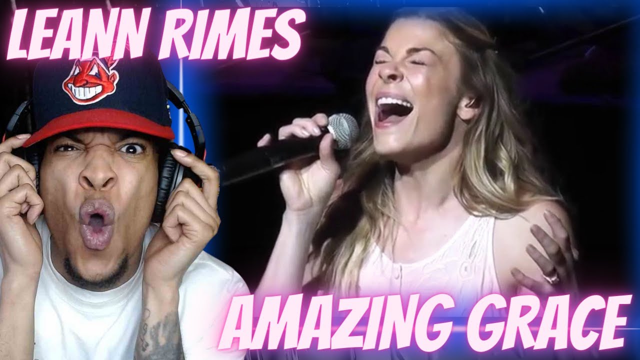 WOW... SO POWERFUL!! LEANN RIMES - AMAZING GRACE | REACTION - YouTube
