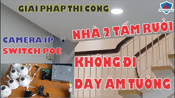 Thi công thực tế CAMERA IP( poe ) với SWITCH POE | Lắp đặt camera quan sát | Thiết Bị An Ninh 24H