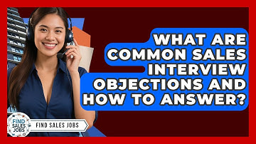 What Are Common Sales Interview Objections And How To Answer? - Find Sales Jobs