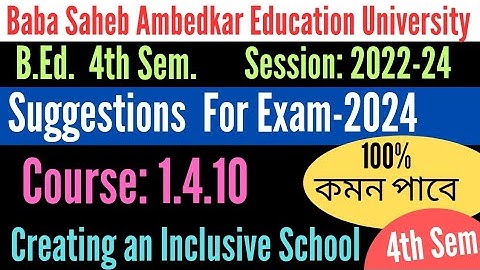 B.Ed. 4th Sem. Suggestion of 1.4.10 Creating an Inclusive School Suggestion Exam-2024 / BSAEU