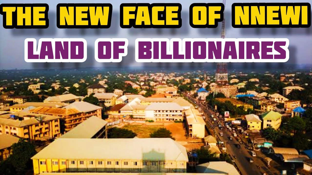 to NNEWI in ANAMBRA STATE Town that birthed FAMOUS MILLIONAIRES and BILLIONAIRES YouTube