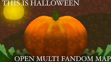 THREE PARTS LEFT THIS IS HALLOWEEN ☆ OPEN MULTI-FANDOM MAP