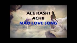 Ale kashi Achi| Mao Love Song| Mao Song Bank