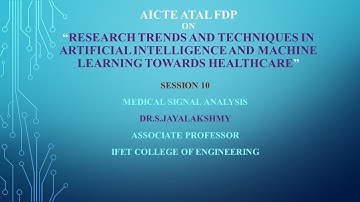 Session - 10 || AICTE ATAL FDP On “Research Trends and Techniques in AI and ML towards Healthcare”