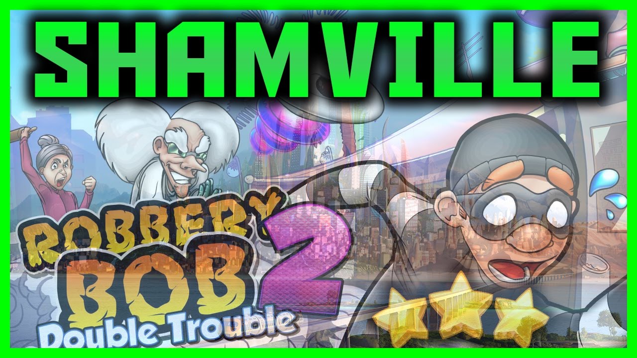 Robbery Bob 2: Double Trouble Shamville Level 1 To 20 Full Gameplay (3 Stars)