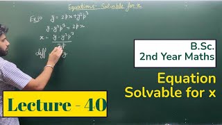 Equation Solvable for x | | First Order and Higher Degree| (Lecture -40) |Bsc Maths