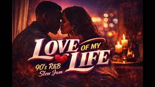 Love Of My Life Soulful Ru0026b Vibes  Smooth Love Song 