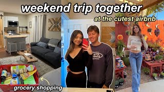 VLOG: weekend trip with my boyfriend ♡ four years together (grocery shopping \& cutest airbnb)