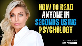 How to Read Anyone in Seconds Using Psychology | Evy Poumpouras #motivation