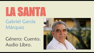La Santa  - Gabriel García Márquez - Audio Libro