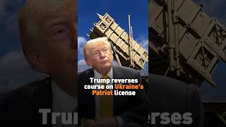 Trump backtracks on Ukraine's Patriot license