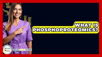 What Is Phosphoproteomics? - Oncology Support Network